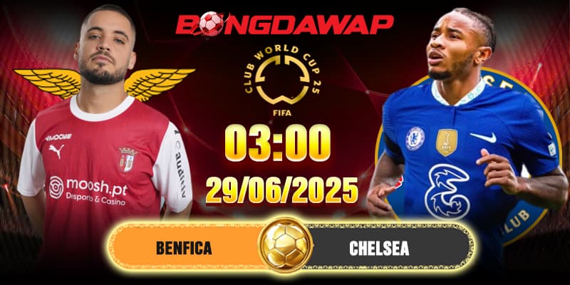 Soi Kèo Benfica Vs Chelsea 3h 29/6 2025 Vòng 1/8 FIFA CWC