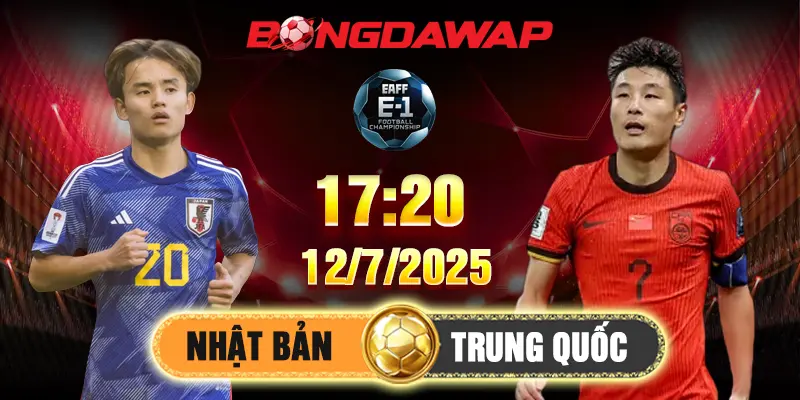 Soi Kèo Nhật Bản Vs Trung Quốc 17:20 12/7/2025 – Lượt 2 EAFF